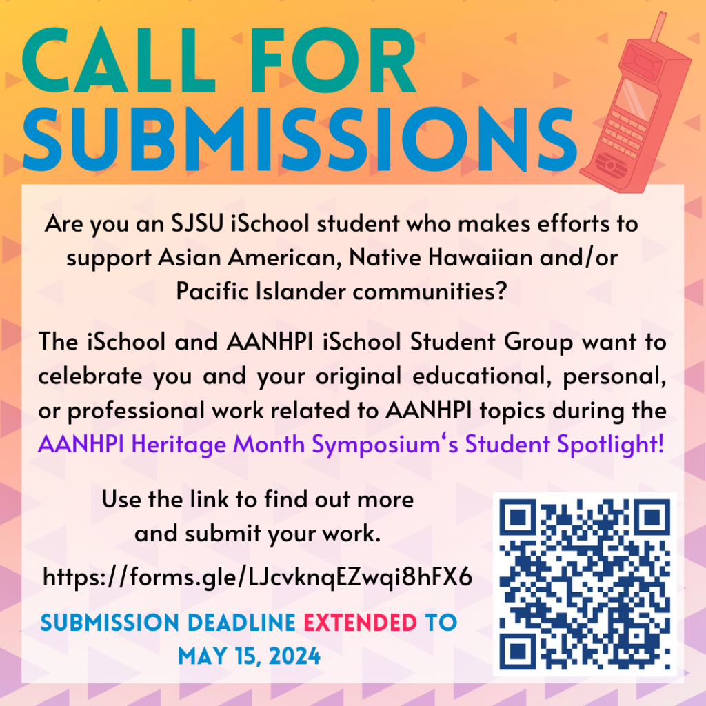 Are you an SJSU iSchool student who makes efforts to support Asian American, Native Hawaiian and/or Pacific Islander communities? Submission Deadline Extended: May 15, 2024