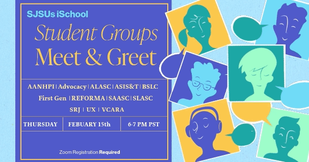 SJSU iSchool Student Groups Meet & Greet - Thursday February 15th, 6-7pm PST