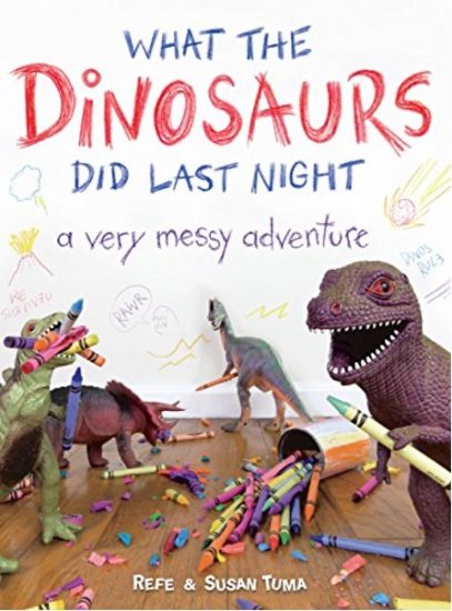 Book title- What the Dinosaurs did Last Night, A Very Messy Adventure