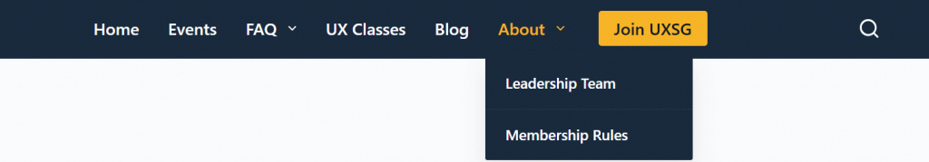 Redesigned website navigation menu, with the menu items from left to right: "Home", "Events", "FAQ", "UX Classes", "Blog", "About" with the submenu items "Leadership Team" and "Membership Rules", and "Join UXSG".