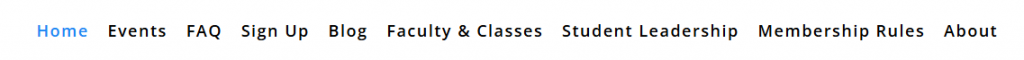 Website navigation menu before the redesign, with the menu items from left to right: "Home", "Events", "FAQ", "Sign Up", "Blog", "Faculty & Classes", "Student Leadership", "Membership Rules", and "About".